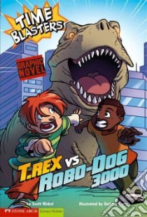 T.Rex vs Robo-Dog 3000 libro in lingua di Nickel Scott, Corts Enrique (ILT)