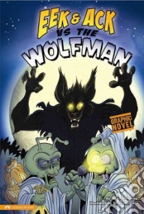 EEK & ACK Vs the Wolfman libro in lingua di Hoena Blake A., Harpster Steve (ILT)