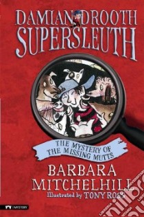 The Mystery of the Missing Mutts libro in lingua di Mitchelhill Barbara, Ross Tony (ILT)