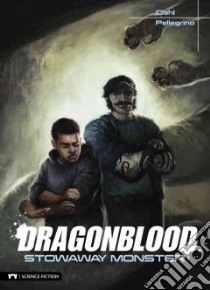 Dragonblood: Stowaway Monster libro in lingua di Dahl Michael, Pellegrino Richard (ILT)