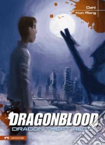 Dragonblood: Dragon Theft Auto libro in lingua di Dahl Michael, Rong Yap Kun (ILT)