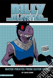Billy Blaster: Water Pirates from Outer Space libro in lingua di Orme David