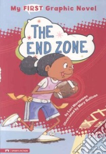 My First Graphic Novel: the End Zone libro in lingua di Mortensen Lori, Sullivan Mary (ILT)