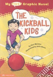My First Graphic Novel: the Kickball Kids libro in lingua di Meister Cari, Olson Julie (ILT)