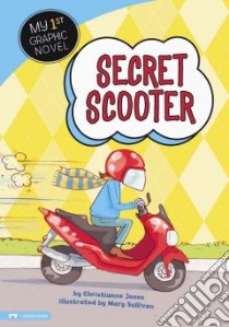 Secret Scooter libro in lingua di Jones Christianne C., Sullivan Mary (ILT)