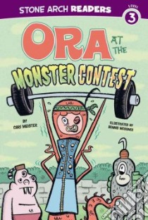 Ora at the Monster Contest libro in lingua di Meister Cari, Messner Dennis (ILT)