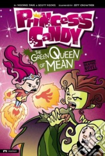 The Green Queen of Mean libro in lingua di Dahl Michael, Nickel Scott, Crowther Jeff (ILT)