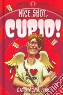 Nice Shot, Cupid! libro in lingua di McMullan Kate