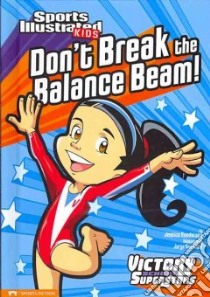 Don't Break the Balance Beam! libro in lingua di Gunderson Jessica, Santillan Jorge (ILT)