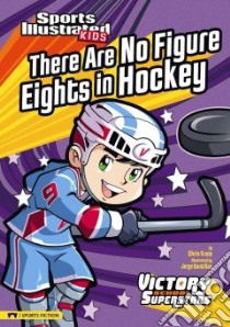 There Are No Figure Eights in Hockey libro in lingua di Kreie Chris, Santillan Jorge (ILT)