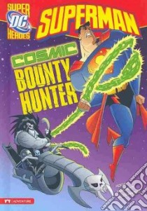 Cosmic Bounty Hunter libro in lingua di Hoena Blake A., Burchett Rick (ILT), Shuster Joe (ILT)