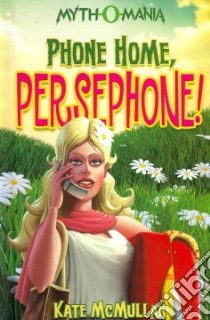Phone Home, Persephone! libro in lingua di McMullan Kate