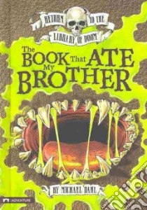 The Book That Ate My Brother libro in lingua di Dahl Michael, Kendall Bradford (ILT)