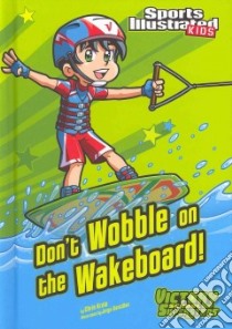 Don't Wobble on the Wakeboard! libro in lingua di Kreie Chris, Santillan Jorge (ILT)