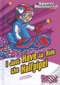 I Just Have to Ride the Halfpipe! libro in lingua di Gunderson Jessica, Santillan Jorge (ILT)