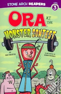 Ora at the Monster Contest libro in lingua di Meister Cari, Messner Dennis (ILT)