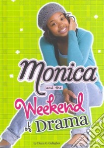 Monica and the Weekend of Drama libro in lingua di Gallagher Diana G.