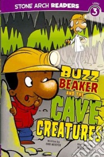 Buzz Beaker and the Cave Creatures libro in lingua di Meister Cari, McGuire Bill (ILT)