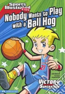 Nobody Wants to Play With a Ball Hog libro in lingua di Gassman Julie, Santillan Jorge (ILT)