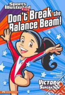 Don't Break the Balance Beam! libro in lingua di Gunderson Jessica, Santillan Jorge (ILT)
