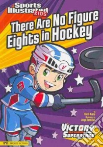 There Are No Figure Eights in Hockey libro in lingua di Kreie Chris, Santillan Jorge (ILT)