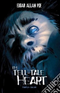 The Tell-Tale Heart libro in lingua di Poe Edgar Allan, Harper Benjamin (RTL), Calero Dennis (ILT)