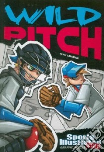 Sports Illustrated Kids Graphic Novels: Wild Pitch libro in lingua di Fein Eric, Sandoval Gerardo (ILT), Fuentes Benny (ILT)