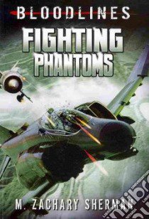 Fighting Phantoms libro in lingua di Sherman M. Zachary, Casas Fritz (ILT), Ilagan Marlon (CON)