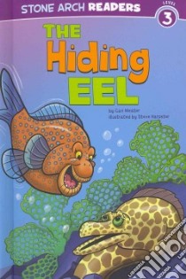 The Hiding Eel libro in lingua di Meister Cari, Harpster Steve (ILT)