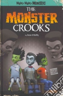 The Monster Crooks libro in lingua di O'Reilly Sean, Arcana Studio (ILT)
