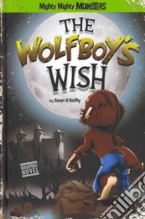 The Wolfboy's Wish libro in lingua di O'Reilly Sean, Arcana Studio (ILT)