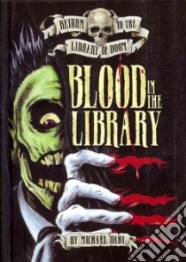 Blood in the Library libro in lingua di Dahl Michael, Kendall Bradford (ILT)