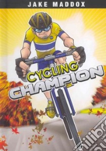 Cycling Champion libro in lingua di Maddox Jake, Garcia Eduardo (ILT), Powell Martin (CON)