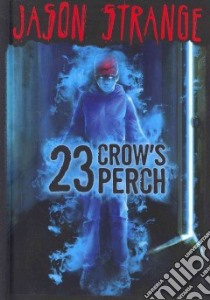 23 Crow's Perch libro in lingua di Strange Jason, Dal Lago Alberto (ILT), Evergreen Nelson (ILT)