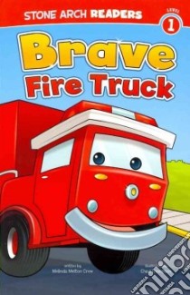 Brave Fire Truck libro in lingua di Crow Melinda Melton, Thompson Chad (ILT)