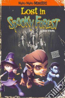 Lost in Spooky Forest libro in lingua di O'Reilly Sean, Arcana Studio (ILT)