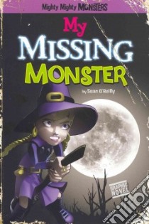 My Missing Monster libro in lingua di O'Reilly Sean, Arcana Studio (ILT)