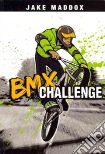 Bmx Challenge libro in lingua di Maddox Jake, Tiffany Sean (ILT), Troupe Thomas Kingsley