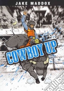 Cowboy Up libro in lingua di Maddox Jake, Welvaert Scott, Tiffany Sean (ILT)