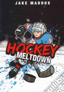 Hockey Meltdown libro in lingua di Maddox Jake, Kreie Chris, Tiffany Sean (ILT)