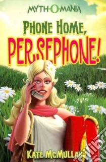 Phone Home, Persephone! libro in lingua di McMullan Kate