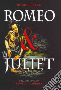 Romeo & Juliet libro in lingua di Shakespeare William, Powell Martin (RTL), Cabrera Eva (ILT)