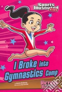 I Broke into Gymnastics Camp libro in lingua di Gunderson Jessica, Santillan Jorge (ILT)