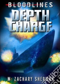Depth Charge libro in lingua di Sherman M. Zachary, Bermudez Raymund (ILT)