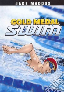 Gold Medal Swim libro in lingua di Maddox Jake, Troupe Thomas Kingsley, Garcia Eduardo (ILT)