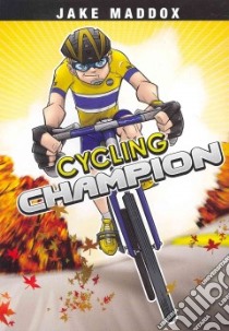 Cycling Champion libro in lingua di Maddox Jake, Powell Martin, Garcia Eduardo (ILT)