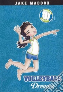 Volleyball Dreams libro in lingua di Maddox Jake, Gunderson Jessica, Wood Katie (ILT)