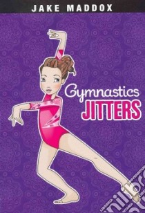 Gymnastics Jitters libro in lingua di Maddox Jake, Gurevich Margaret, Wood Katie (ILT)