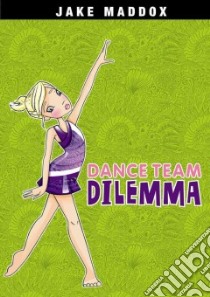 Dance Team Dilemma libro in lingua di McDonald Leigh, Wood Katie (ILT)