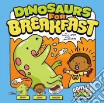 Dinosaurs for Breakfast libro in lingua di Lemke Amy J., Bradley Jess (ILT)